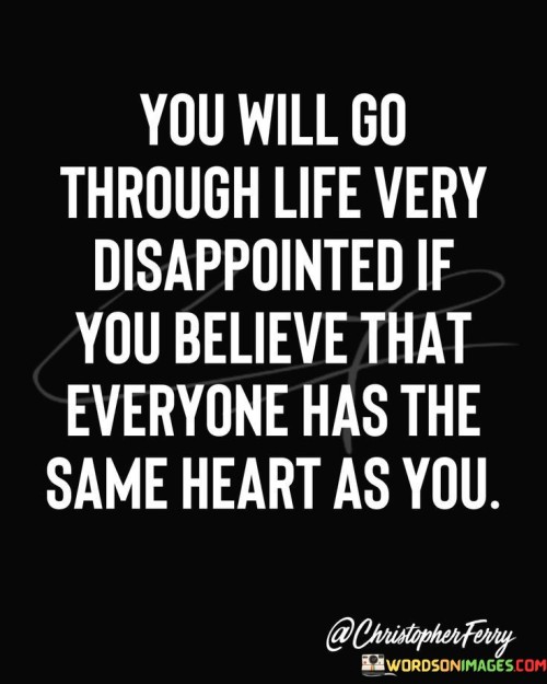 You Will Go Through Life Very Disappointed Quotes