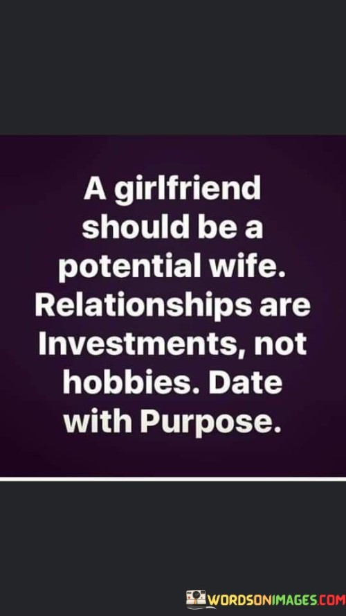 A Girlfriend Should Be A Potential Wife Relationships Are Investments Quotes