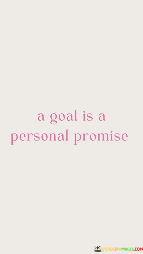 A Goal Is A Personal Promise Quotes