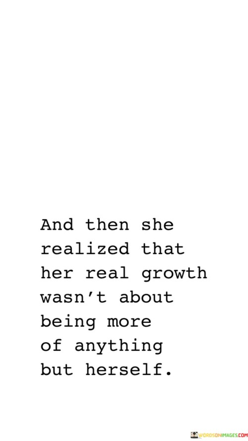 And Then She Realized That Her Real Growth Wasn't About Quotes Quotes