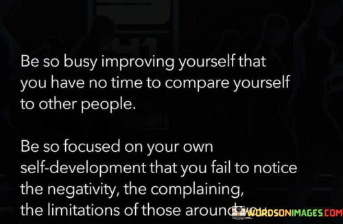 Be-So-Busy-Improving-Yourself-That-You-Have-No-Time-To-Compare-Yourself-Quotes