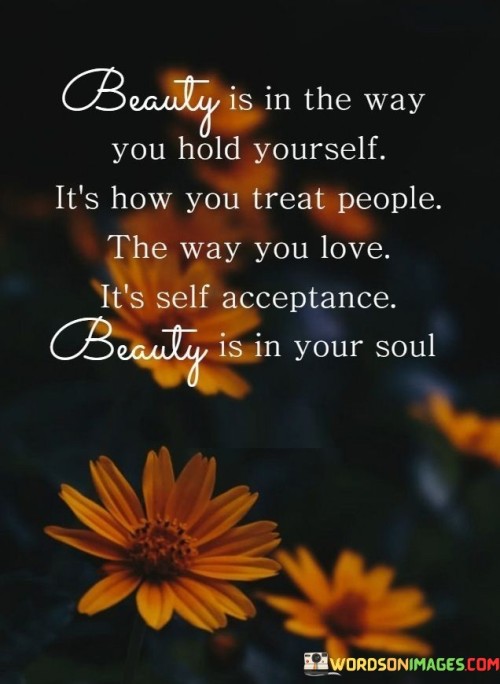 Beauty Is In The Way You Hold Yourself It's How You Treat Quotes