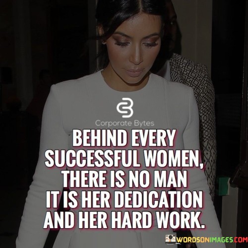 Behind-Every-Successful-Women-There-Is-No-Man-Quotes-Quotes.jpeg