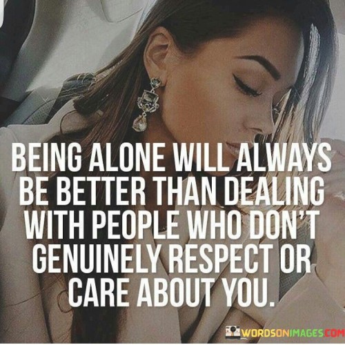 Being-Alone-Will-Always-Be-Better-Than-Darling-Quotes-Quotes.jpeg