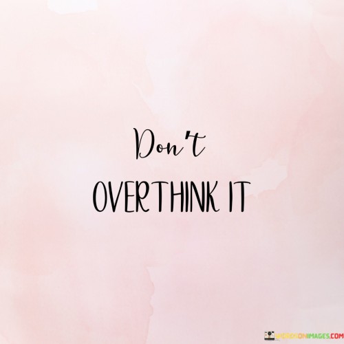 Don't Overthink It Quotes