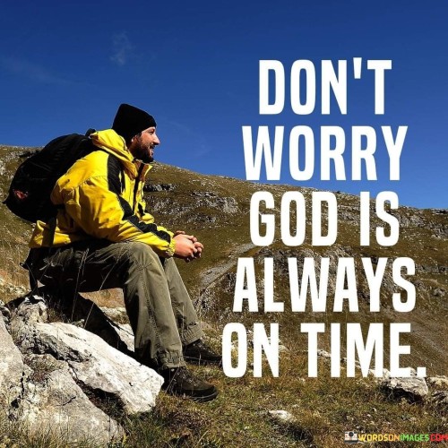 Don't Worry God Is Always On Time Quotes