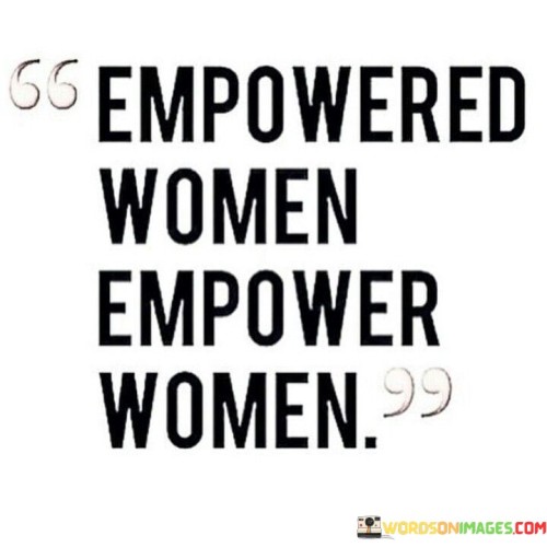 Empowered-Women-Empower-Women-Quotes-Quotes.jpeg