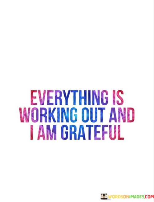 Everything-Is-Working-Out-And-I-Am-Grateful-Quotes.jpeg