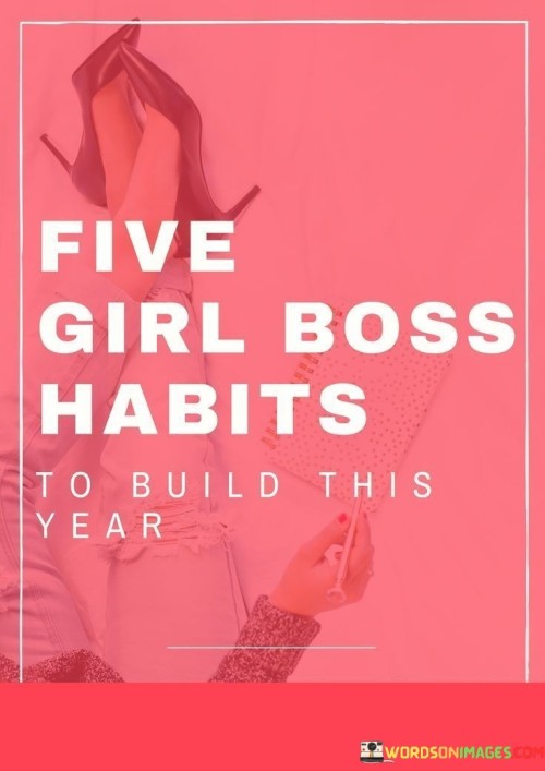 Five-Girl-Boss-Habits-To-Build-This-Year-Quotes-Quotes.jpeg