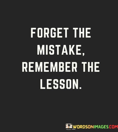 Forget The Mistake Remember The Lesson Quotes