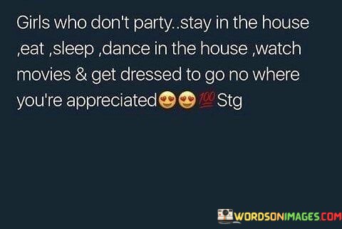 Girls-Who-Dont-Party-Stay-In-The-House-Eat-Sleep-Dance-Quotes-Quotes.jpeg