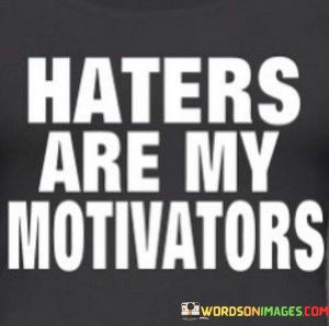 Haters-Are-My-Motivators-Quotes.jpeg