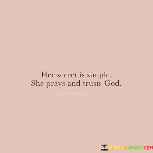 Her Secret Is Simple She Prays And Trusts God Quotes