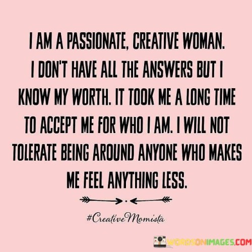 I Am A Passionate Creative Woman I Don't Have Quotes Quotes