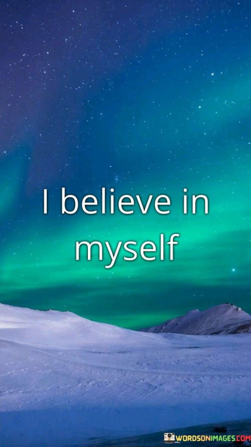 I Believe In Myself Quotes