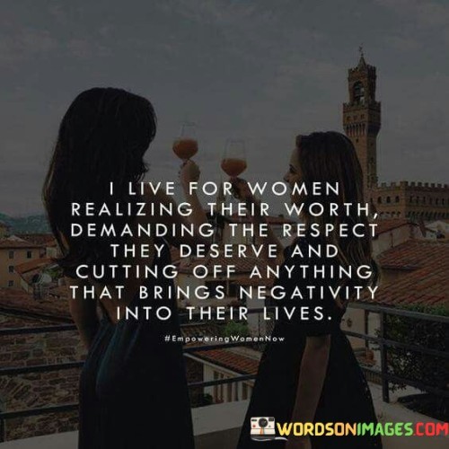 I-Live-For-Women-Realizing-Their-Worth-Demanding-The-Respect-Quotes-Quotes.jpeg
