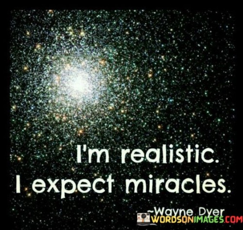 Im-Realistic-I-Expect-Miracles-Quotes