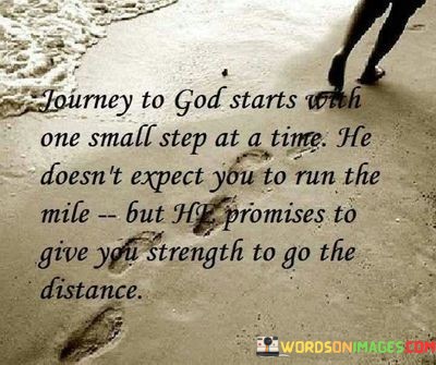 Journey-To-God-Starts-With-One-Small-Step-At-A-Time-Quotes.jpeg