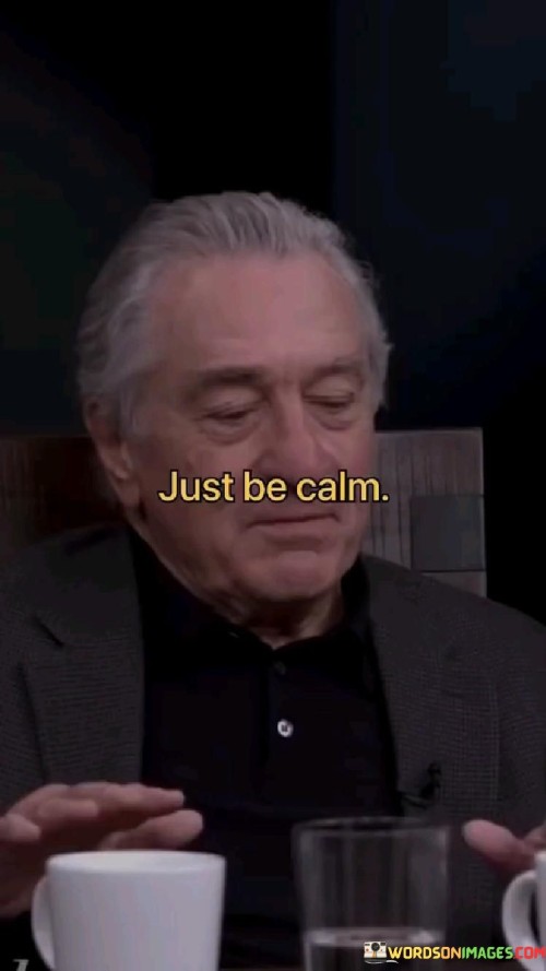 Just Be Calm Quotes