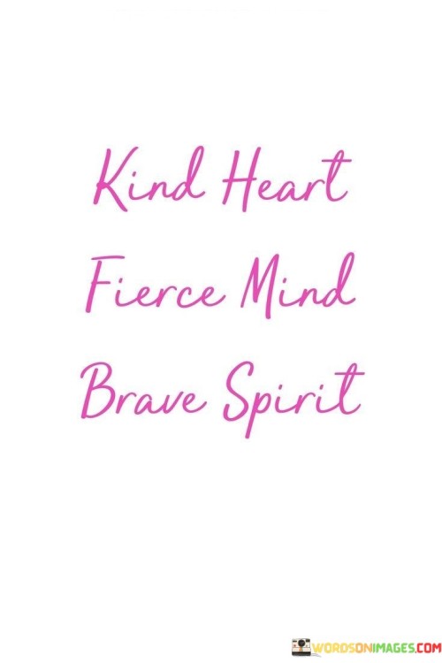 Kind-Heart-Fierce-Mind-Brave-Spirit-Quotes.jpeg