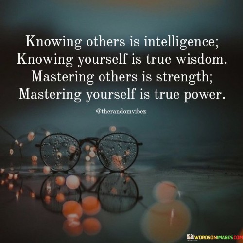 Knowing Others Is Intelligence Knowing Yourself Quotes