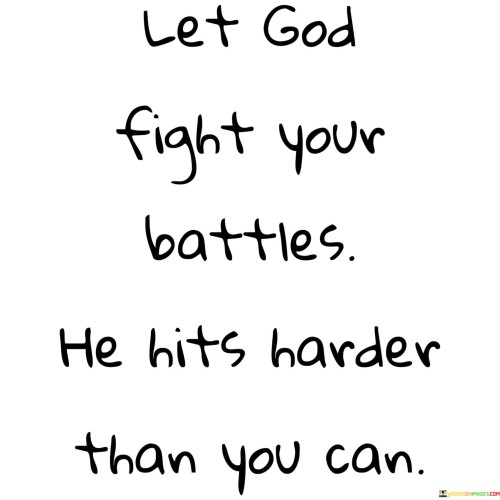 Let-God-Fight-Your-Battles-He-Hits-Harder-Than-You-Can-Quotes.jpeg