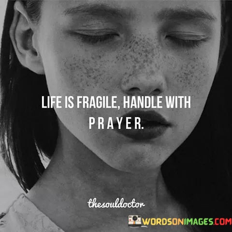 Life-Is-Fragile-Handle-With-Prayer-Quotes.jpeg