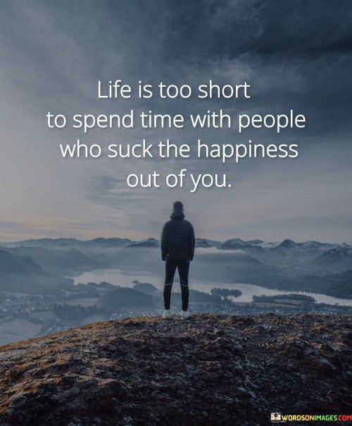 Life-Is-Too-Short-To-Spend-Time-With-People-Quotes.jpeg