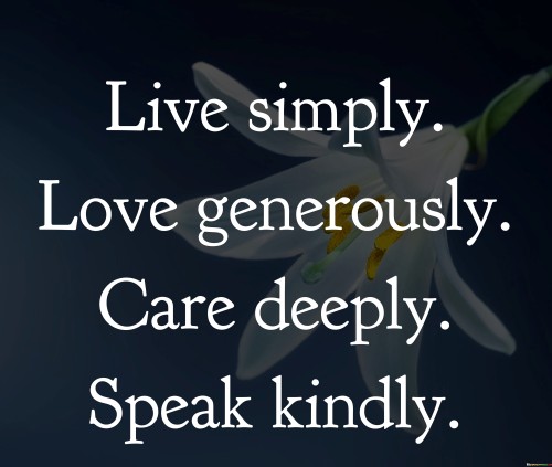 Live Simply Love Generously Care Deeply Speak Kindly Quotes