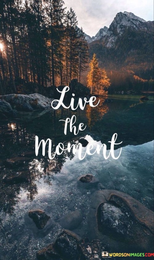 Live The Moment Quotes