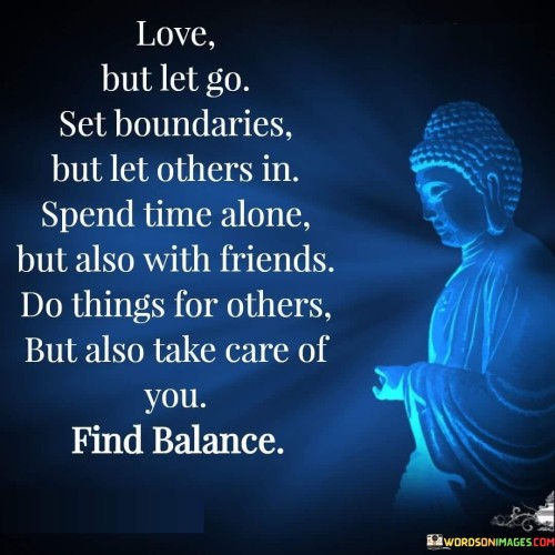 Love But Let Go Se Boundaries But Let Others In Quotes