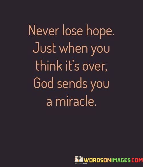 Never-Lose-Hope-Just-When-You-Think-Its-Over-Quotes.jpeg