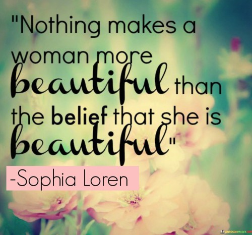 Nothing-Makes-A-Woman-More-Beautiful-Than-The-Belief-Quotes-Quotes.jpeg