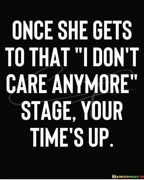 Once She Gets To That I Don't Care Anymore Stage Quotes Quotes