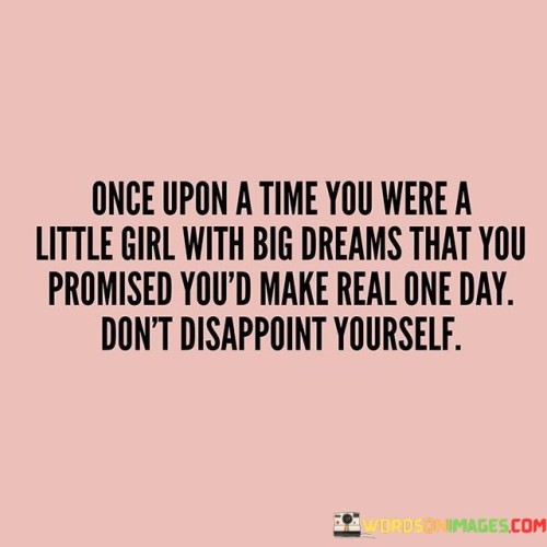 Once-Upon-A-Time-You-Were-A-Little-Girl-With-Big-Dreams-Quotes-Quotes.jpeg