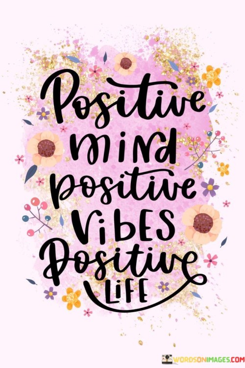 Positive Mind Positive Vibes Positive Life Quotes