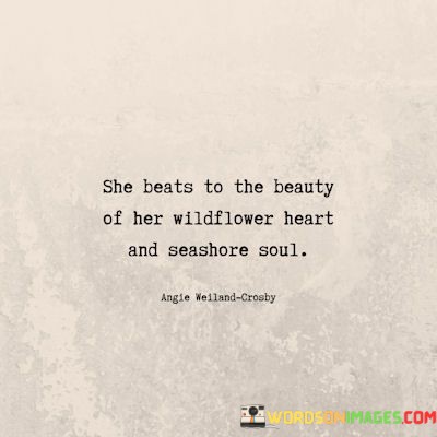 She-Beats-To-The-Beauty-Of-Her-Wildlower-Heart-And-Seashore-Quotes.jpeg