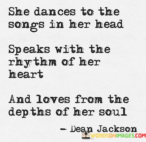 She-Dances-To-The-Songs-In-Her-Head-Speaks-With-The-Rhythm-Of-Her-Heart-Quotes.jpeg