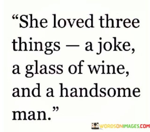 She-Loved-Three-Things-A-Joke-A-Glass-Of-Wine-And-Quotes-Quotes.jpeg