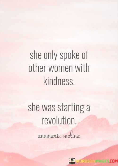 She Only Spoke Of Other Women With Kindness Quotes Quotes