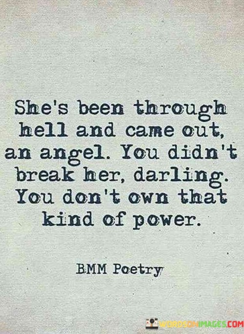 She's Been Through Hell And Came Out An Angel Quotes Quotes