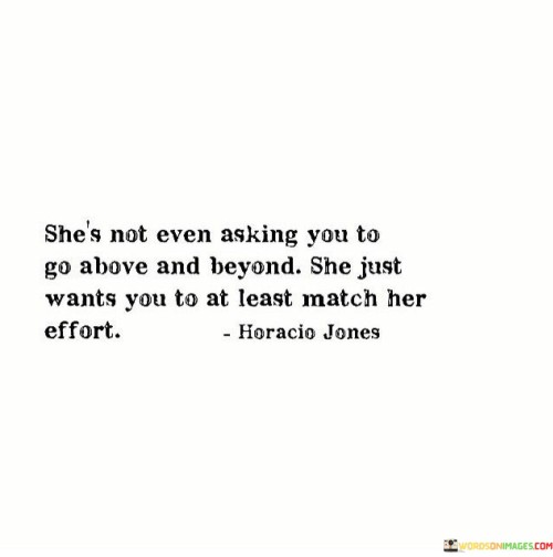 She's Not Even Asking You To Go Above And Beyond Quotes