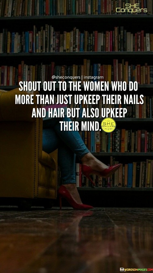 Shout Out To The Women Who Do More Than Just Upkeep Quotes Quotes