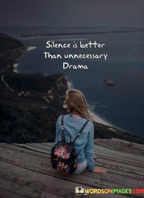 Silence Is Better Than Unnecessary Drama Quotes