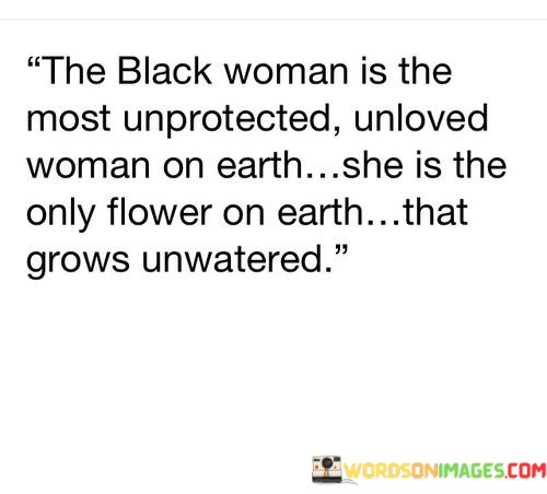 The-Black-Woman-Is-The-Most-Unprotected-Quotes-Quotes.jpeg