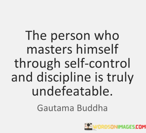 The Person Who Masters Himself Through Self Control And Quotes