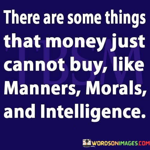 There-Are-Some-Things-That-Money-Just-Cannot-Buy-Quotes-Quotes.jpeg