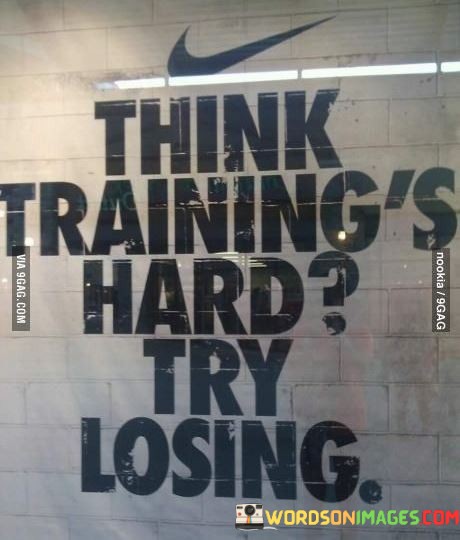 Think-Trainings-Hard-Try-Losing-Quotes.jpeg