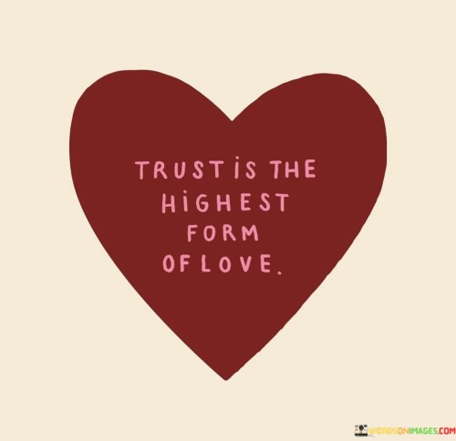 Trust Is The Highest Form Of Love Quotes