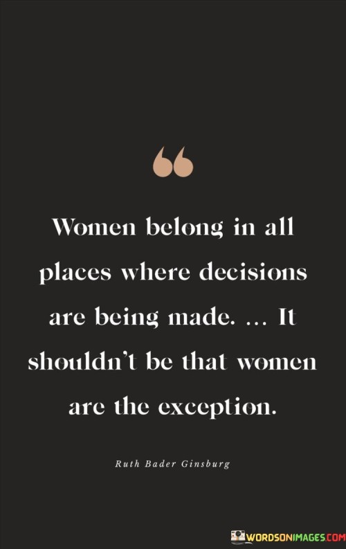 Woman-Belong-In-All-Place-Where-Deciisions-Are-Being-Made-Quotes.jpeg